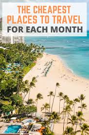 The Cheapest Destinations To Travel For Each Month Of The Year In 2020 Cheap Places To Travel Travel Cheap Destinations International Travel Tips