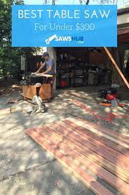 Best Budget Table Saw Under 300 In 2021 Review Cheap Table Saw Table Saw Best Table Saw