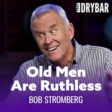 Old Men Have No Mercy. Bob Stromberg