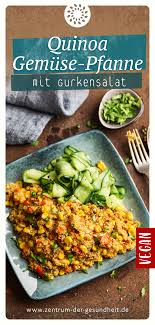 Quinoa Gemuse Pfanne Mit Gurkensalat Gurkensalat Huhn Rezepte Gesund Hackfleisch Rezepte