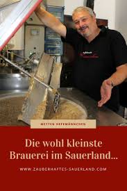Besichtige Die Wohl Kleinste Brauerei Im Sauerland Und Probiere Das Metten Hefemannchen Bier Pils Reinheitsgebot Sauerland Brauerei Bier