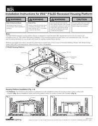 Selecting the perfect recessed lighting fixtures are also a you should also consider getting cans or housings that are ic rated which simply means they are safe to place up against insulation. Installation Instructions For Iristm P3led Cooper Industries