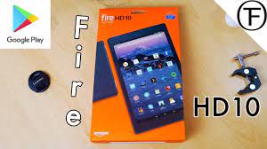 How To Install Google Play On Amazon Fire Hd 10 Tablet Youtube
