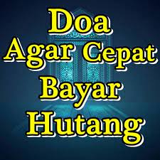 Doa Agar Cepat Bayar Hutang Lunas Pour Android Telechargez L Apk