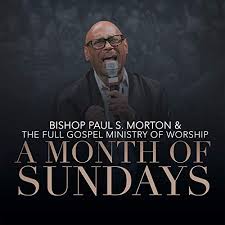 Bishop Paul Morton Let It Rain Free Mp3 Download A Month Of Sundays By Bishop Paul S Morton The Full Gospel Ministry Of Worship On Amazon Music Amazon Com