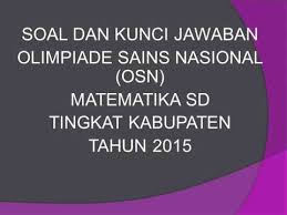 Soal osn ipa tahap 1 sidomulyo. Soal Kunci Jawaban Osn Matematika Sd Kabupaten 2015 Youtube