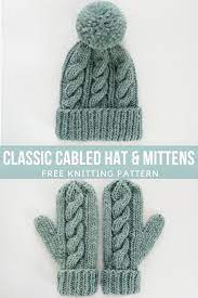 Free Knitting Pattern Classic Cabled Hat And Mittens Knitting Patterns Free Hats Knitted Mittens Pattern Hat Knitting Patterns