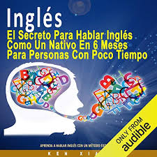 Los romanos fueron los que nombraron los meses del año y. Amazon Com Ingles English El Secreto Para Hablar Ingles Como Un Nativo En 6 Meses Para Personas Ocupadas The Secret To Speaking English Like A Native In Six Months For Busy People Audible