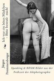 Sie besucht diesen deutschkurs auch, und sie schickt mir die hausaufgaben. Ich War Ein Boses Madchen Bitte Bestrafe Mich Spanking Bdsm Bilder Aus Der Fruhzeit Der Aktphotographie