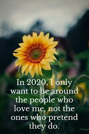 New Year Quotes Goals For 2020 Year In 2020 I Only Want To Be Around The People Who Love Me Not Quotes About New Year Year Quotes New Year Resolution Quotes
