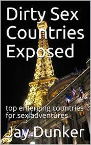 0 watchers110 page views0 deviations. Amazon Com Dirty Sex Countries Exposed Top Emerging Countries For Sex Adventures Ebook Dunker Jay Kindle Store