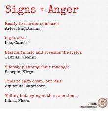 Our bodies are made up of trillions of cells grouped to form tissues and organs. Signs Anger Ready To Murder Someone Aries Sagittarius Fight Mel Leo Cancer Blasting Music And Screams The Lyrics Taurus Gemini Silently Planning Their Revenge Scorpio Virgo Tries To Calm Down But Fails