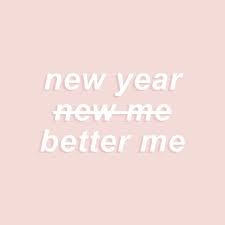 New Year Better Me Resolutions Me Selfcare Selflove Motivation Keepfighting Emotionalhealth Mentalh Quotes About New Year Year Quotes Words Quotes