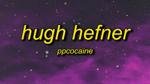 Ppcocaine Hugh Hefner Lyrics Hey Reporting Live It S Trap Bunny Bubbles Youtube