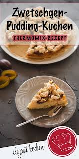 zwetschgen pudding kuchen schneller kuchen ohne gehzeit zwetschgenthermomixrezept zwetschgenkucheneinfachrezept zwetsc rezepte thermomix zwetschgen kuchen