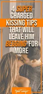 4 Super Charged Kissing Tips That Will Leave Him Begging For More Kiss Tips Kissing You Quotes Lips Quotes