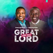 Maybe you would like to learn more about one of these? Evans Ighodalo Great Are You Lord Ft Elijah Oyelade Mp3 Video And Lyrics Naijay