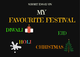 A Short Essay On My Favourite Festival Diwali Holi Eid Christmas Ganesh Chaturthi Etc All Festivals Short Essay My Favourite Festival Diwali Diwali Essay