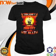 All living organisms in the world can be classified as either an autotroph or heterotroph. Nowbestshirt You Can T Scare Me I Work At Food City I Ve Seen It All Halloween Shirt Centara