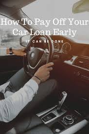 Pay Your Car Loan Off Early In 2020 Car Loans Paying Off Car Loan Refinance Car