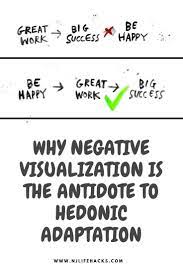 Why Negative Visualization Is The Antidote To Hedonic Adaptation Blog Writing Negativity Book Blogger