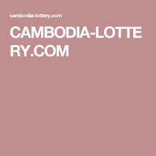 Cambodia Lottery Com Cambodia Lotte Lottery
