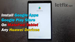 Install Google Apps Google Play Store On Matepad Tablet Any Huawei Devices Youtube