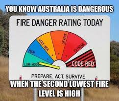 The Insanity Of Fire Danger Ratings Australia Funny Funny Aussie Australian Memes