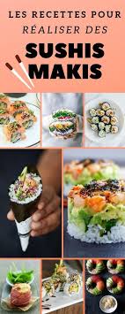 Makis Et Sushis Nos Recettes Faciles Pour Les Faire A La Maison En 2020 Recette Facile Recette Recette Maki