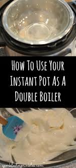 What is double boiler method? How To Use Your Instant Pot As A Double Boiler Sparkles To Sprinkles