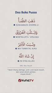 ., akhirnya suara bedug terdengar sudah, isyarat adzan maghrib segera berkumandang, haus dan lapar selama berpuasa hari ini akan segera tergantikan dengan nikmatnya berbuka puasa. Ensiklopedia Islam Doa Buka Puasa