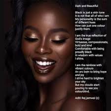 Black ______ Yes I am black, I love to enhance My colour, by wearing  Colourful attire. It stop people and look at my Body colour. I cry  sometimes, Why I am black?