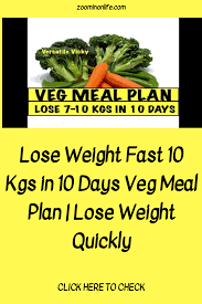 fast 10 kgs in 10 days veg meal plan