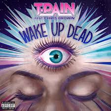 T Pain Reconnects With Chris Brown For New Single Wake Up Dead Thisisrnb Com New R B Music Artists Playlists Lyrics
