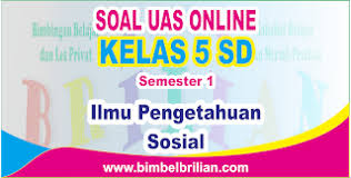 Soal Uas Ips Online Kelas 5 Sd Semester 1 Ganjil Langsung Ada Nilainya Bimbel Brilian