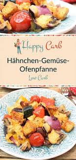 Hahnchen Gemuse Ofenpfanne Mit Ajvar Kasecreme Happy Carb Rezepte Chiara Gesundesessen In 2020 Rezepte Kohlenhydratarme Rezepte Kohlenhydratarmes Essen