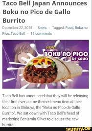 Taco Bell Japan Announces Boku No Pico De Gallo Burrito Taco Belt Has Announced That They Will Be Releasing Their First Ever Animerthemed Menu Item At Their Ucatton In Shibuya The Boku