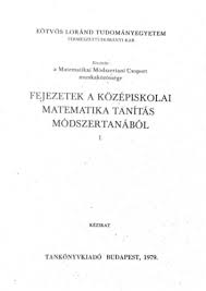 Libri Antikvar Konyv Fejezetek A Kozepiskolai Matematika Tanitas Modszertanabol I Kezirat Matematikai Modszertani Csoport 1979 3990ft