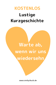 Warte Ab Wenn Wir Uns Wiedersehen Geschichte Zum Nachdenken Lustige Kurzgeschichten Kurzgeschichten Geschichten Zum Vorlesen
