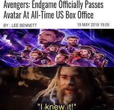 Avengers Endgame Officially Passes Avatar At All Time Us Box Office 19 May 2019 1905 By Lee Bennett Knew It Meme On Ballmemes Com