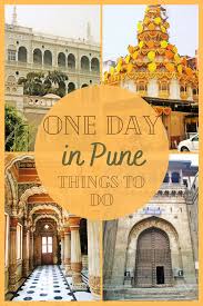 One Day In Pune Things To Do In Pune For First Time Visitors Indiapalette Com In 2020 Travel Destinations Asia Asia Travel India Travel