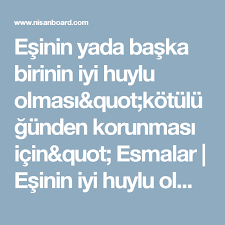 Esinin Yada Baska Birinin Iyi Huylu Olmasi Quot Kotulugunden Korunmasi Icin Quot Esmalar Esinin Iyi Huylu Olmasi Icin Esinin Yada Herhangi Birinin Kir Prayers