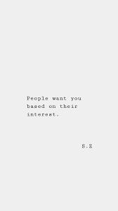 People Want You Based On Their Interest In 2020 Words Quotes Life Quotes Unappreciated Quotes
