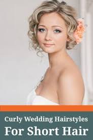 50 Fabulous Bridal Hairstyles For Short Hair Bob Wedding Hairstyles Short Wedding Hair Curly Wedding Hair
