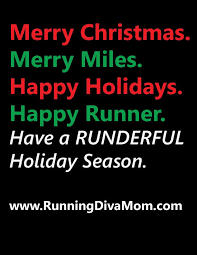 Merry Christmas Merry Miles Happy Holidays Happy Runner Have A Runderful Holiday Season R Running Motivation Quotes Running Quotes Running Motivation