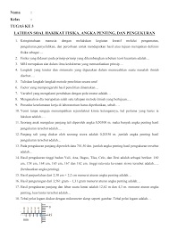 Panjang mempunyai angka penting sebanyak empat (13,23) dan lebar mempunyai angka penting sebanyak dua (4,3). Latihan Soal Bab 1 All