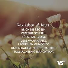 Visual Statements Das Leben Ist Kurz Brich Die Regeln Verzeihe Schnell Kusse Langsam Liebe Wahrhaftig Lache Hemmu Aufmunternde Spruche Leben Spruche Leben