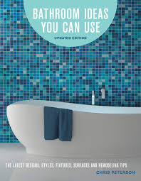 If you have a small bathroom don't worry, we've got plenty of small bathroom ideas for you. Bathroom Ideas You Can Use Updated Edition The Latest Designs Styles Fixtures Surfaces And Remodeling Tips Peterson Chris 9780760357804 Amazon Com Books