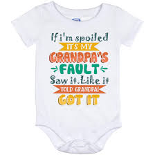 Download Told Grandpa Got It If I M Spoiled It S My Grandpa S Fault Funny Baby Onesie Cubebik