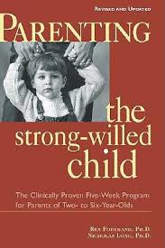 Parenting The Strong Willed Child The Clinically Proven